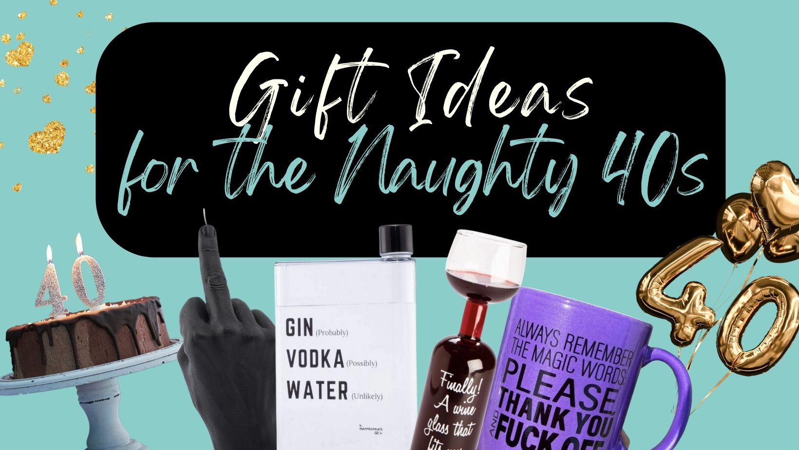 Flirty at Forty: The Ultimate Gift Guide for Ladies in their 40s Who Refuse to Grow Up!