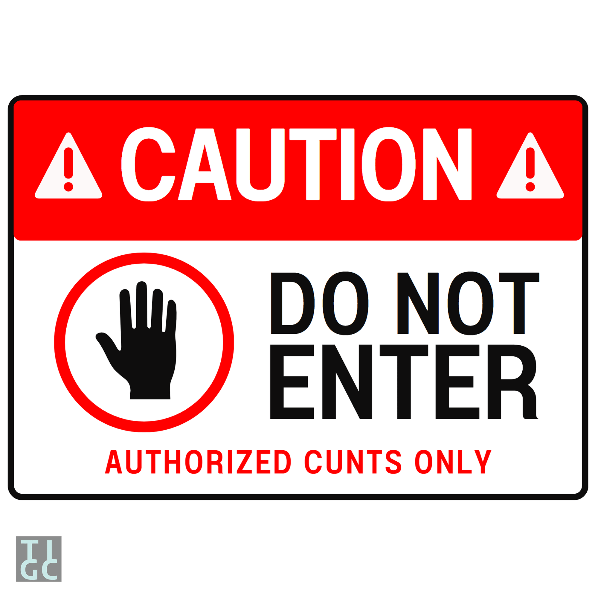 TIGC The Inappropriate Gift Co Caution Do Not Enter Authorised Cunts Only Sign (Digital Download Only)