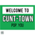 TIGC The Inappropriate Gift Co Welcome to cunt town sign (Digital Download Only)
