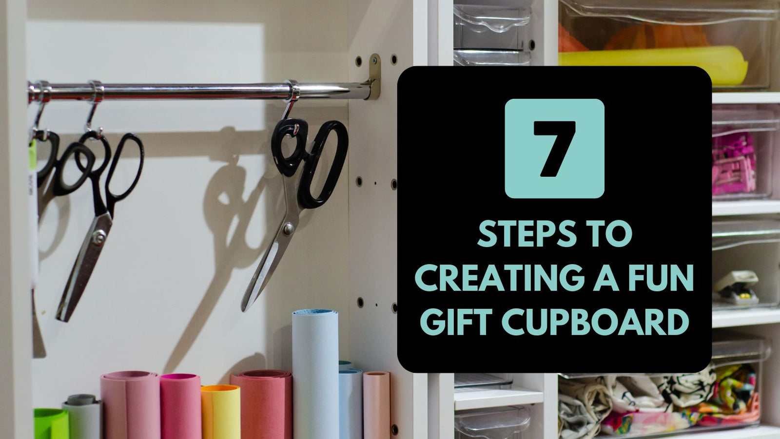 7 Steps to Creating a FUN Gift Cupboard