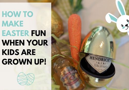 How to make Easter fun when your Kids are grown up!