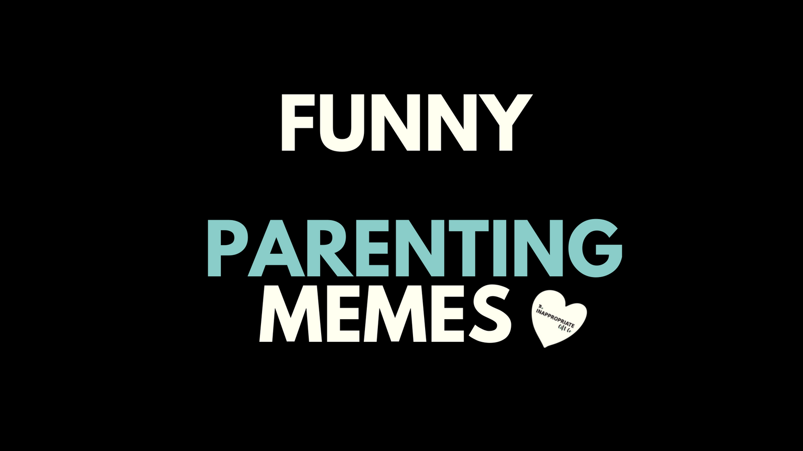 Our favourite parenting memes - The Inappropriate Gift Co