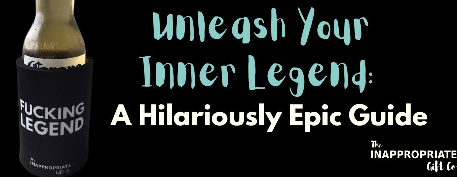 Unleash Your Inner Legend: A Hilariously Epic Guide