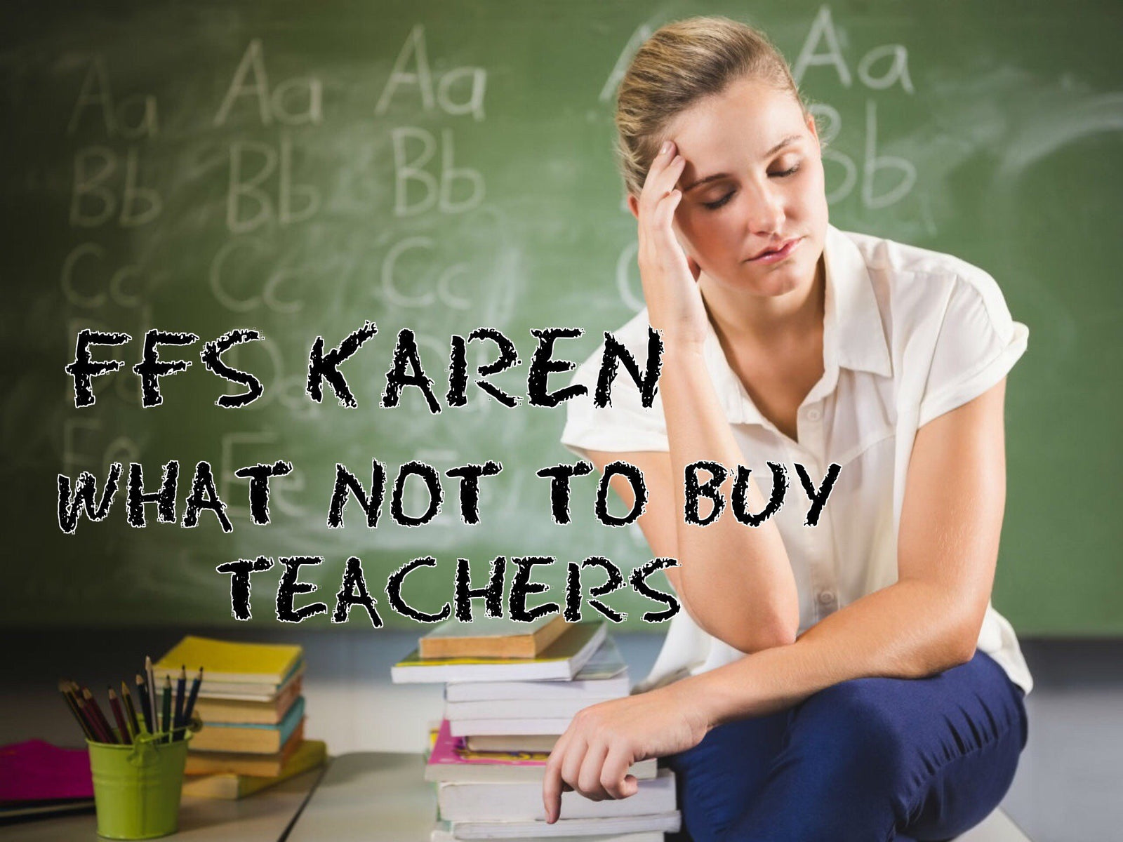 What not to buy Teachers