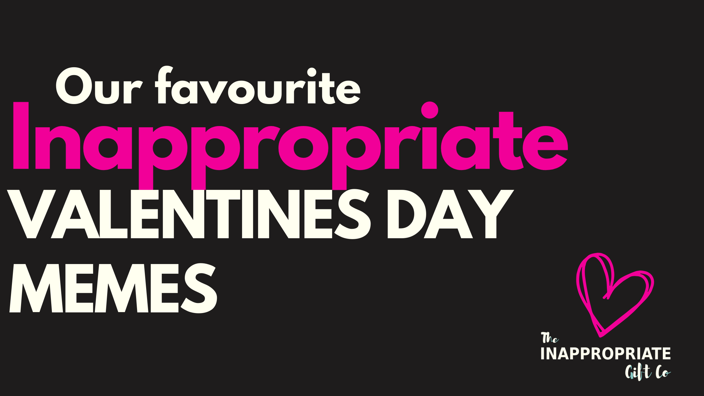 The BEST Valentines Day Memes on the Internet - The Inappropriate Gift Co