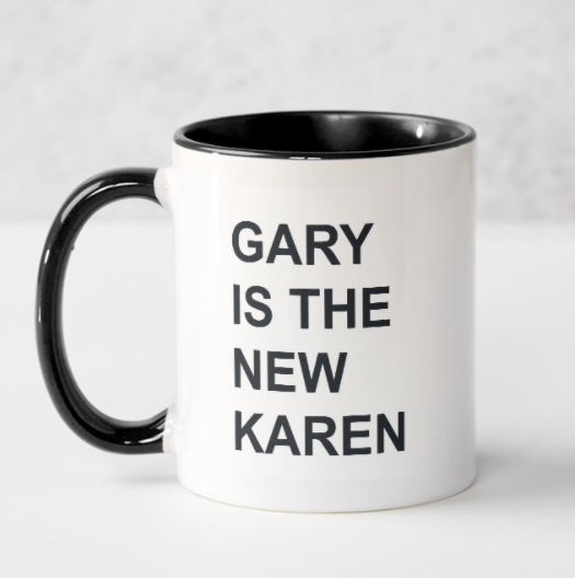 GARY is the new Karen!