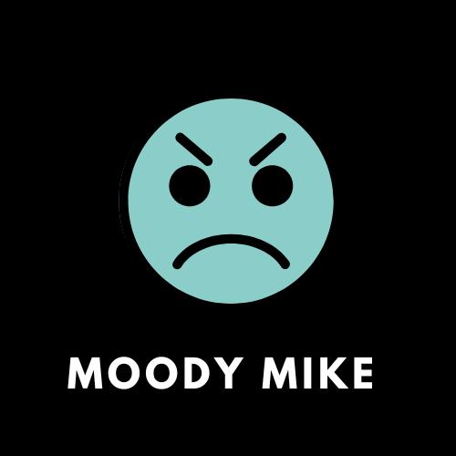 Moody Mike