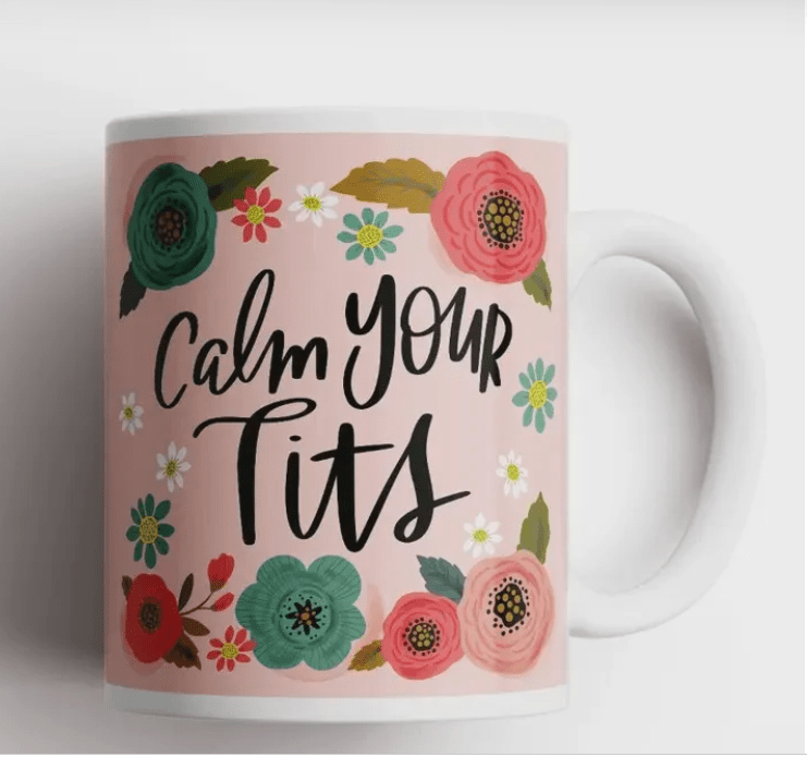 Calm your tits mug