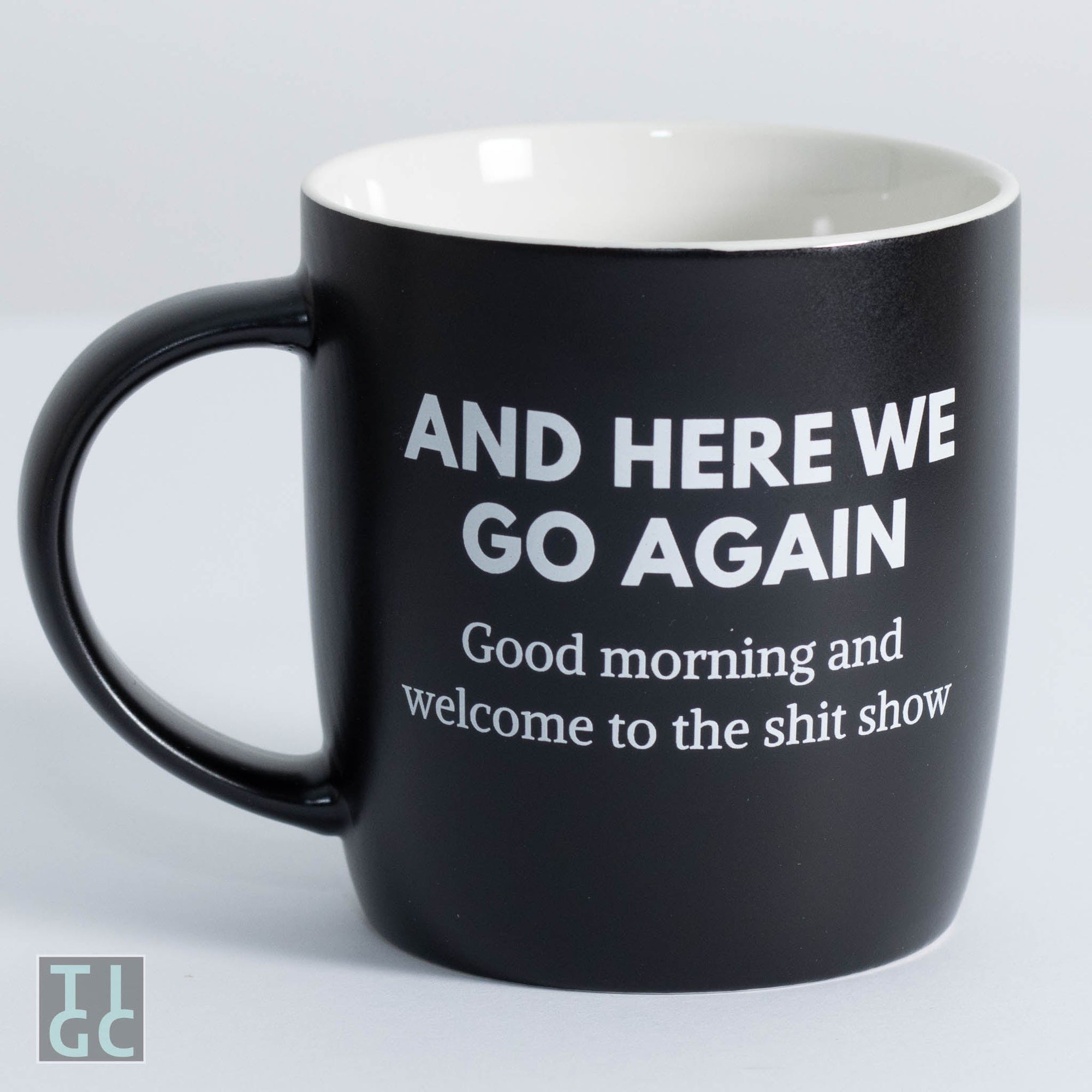 TIGC The Inappropriate Gift Co And here we go again mug