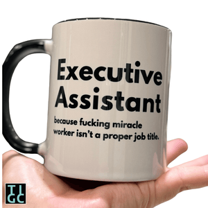 TIGC The Inappropriate Gift Co Executive Assistant because fucking miracle worker isn't a proper job title mug