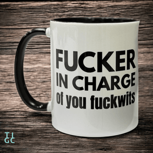 TIGC The Inappropriate Gift Co Fucker in charge of you fuckwits funny coffee mug