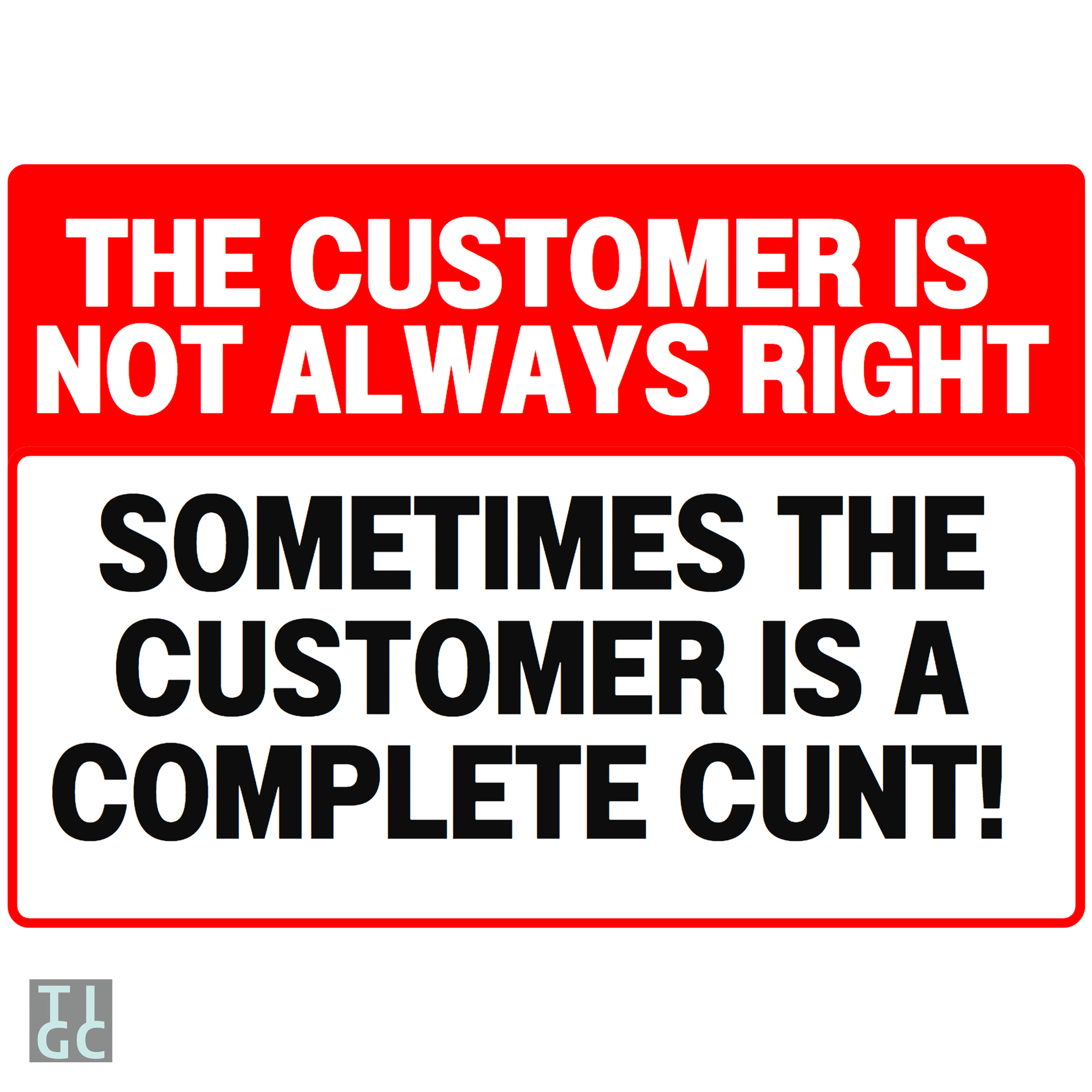 TIGC The Inappropriate Gift Co The customer is not always right sign (Digital Download Only)