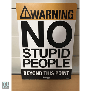 TIGC The Inappropriate Gift Co Warning No Stupid People Beyond This Point Sign