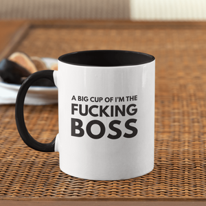 A big cup of I'm the fucking boss mug