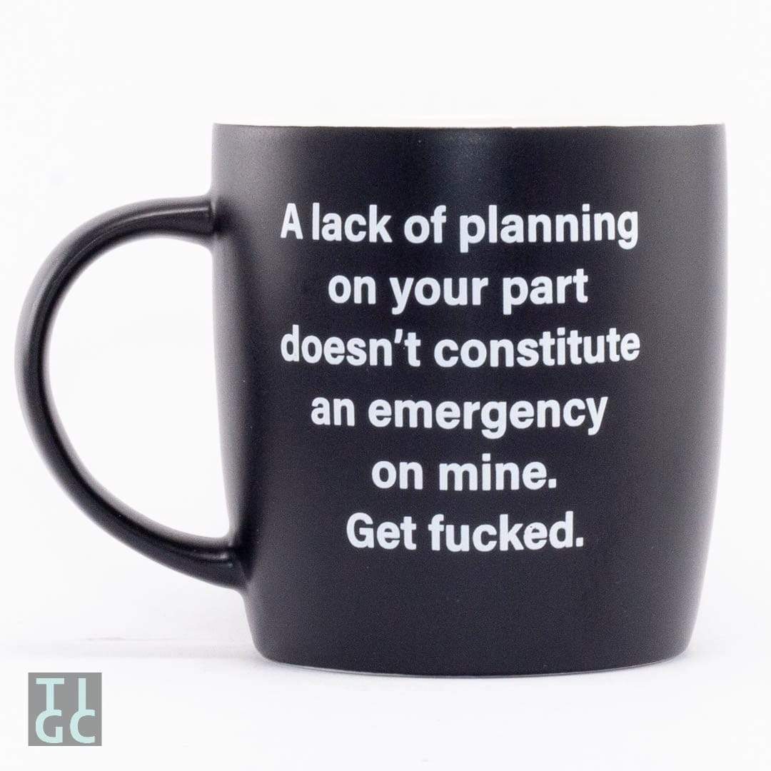 TIGC The Inappropriate Gift Co A Lack of Planning Mug