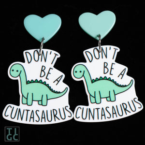 TIGC The Inappropriate Gift Co Don't be a Cuntasaurus Earrings
