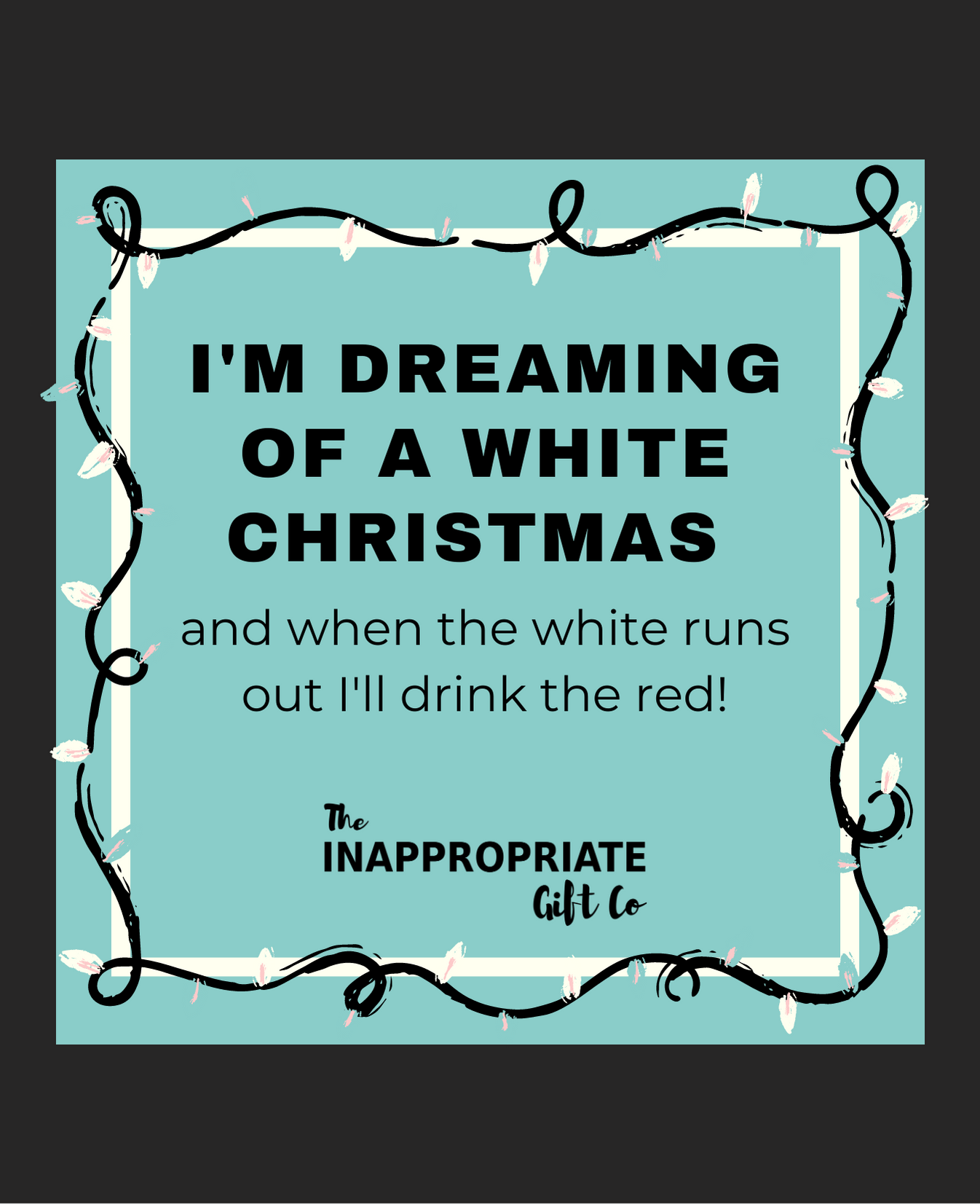 TIGC The Inappropriate Gift Co Dreaming of a white christmas wine label