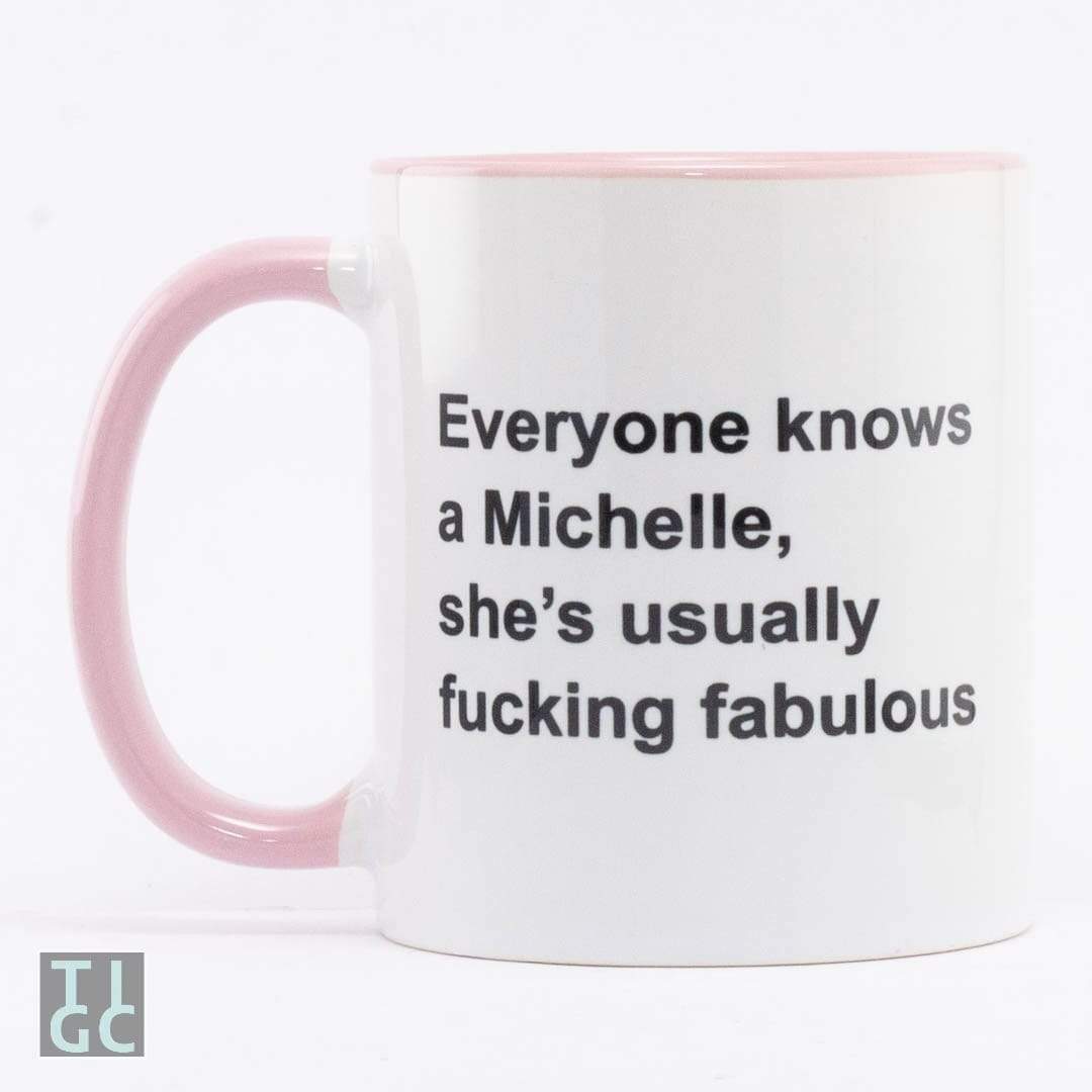 TIGC The Inappropriate Gift Co Everyone knows a Michelle mug