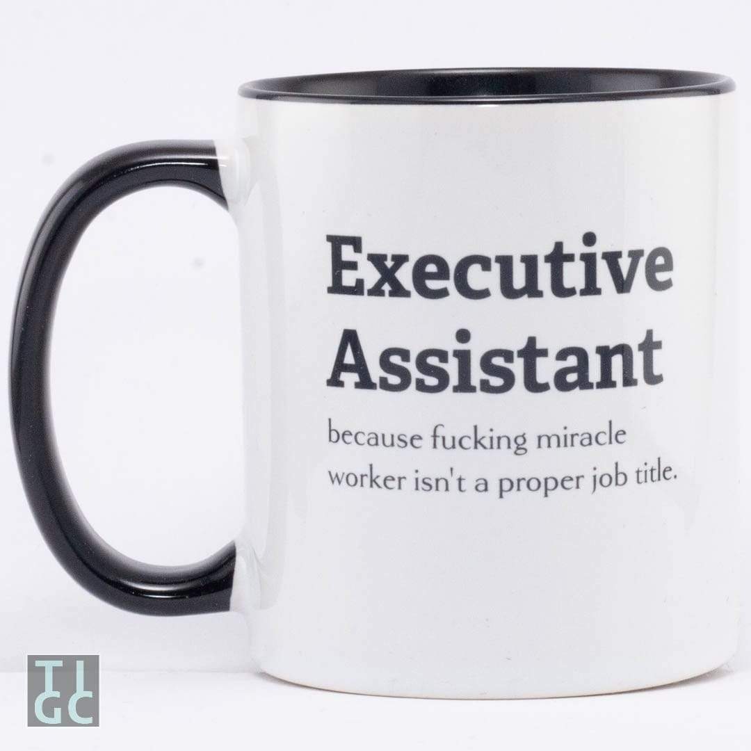 Executive Assistant Because Fucking Miracle Worker Isnt A Proper Job