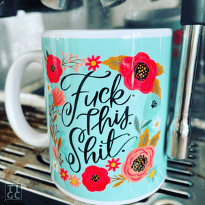 TIGC The Inappropriate Gift Co Fuck This Shit Mug