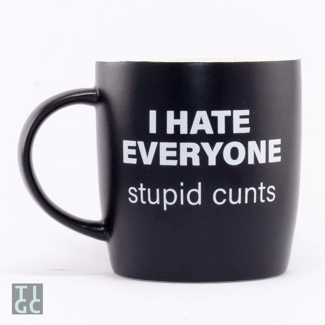 TIGC The Inappropriate Gift Co I Hate Everyone - Stupid Cunts Mug