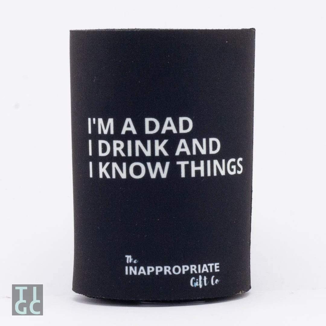 TIGC The Inappropriate Gift Co I'm a Dad I Drink and I Know Things Stubby Holder