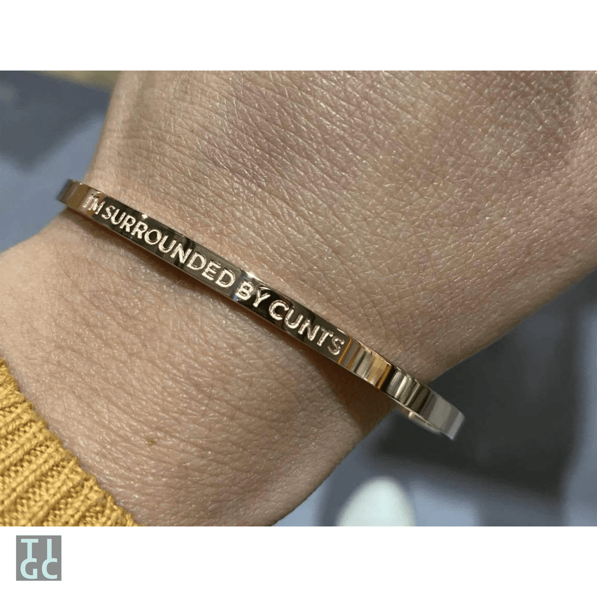 TIGC The Inappropriate Gift Co I'm Surrounded by Cunts Bangle