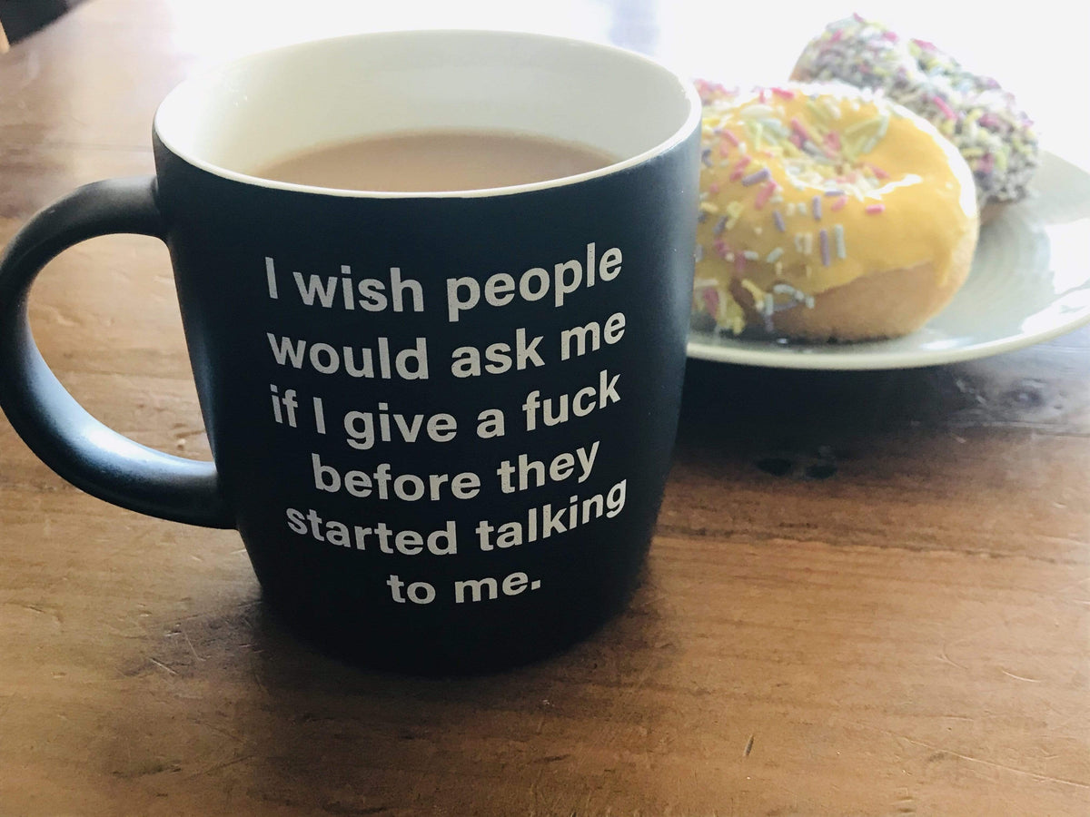 TIGC The Inappropriate Gift Co I wish people would ask me if I give a fuck mug