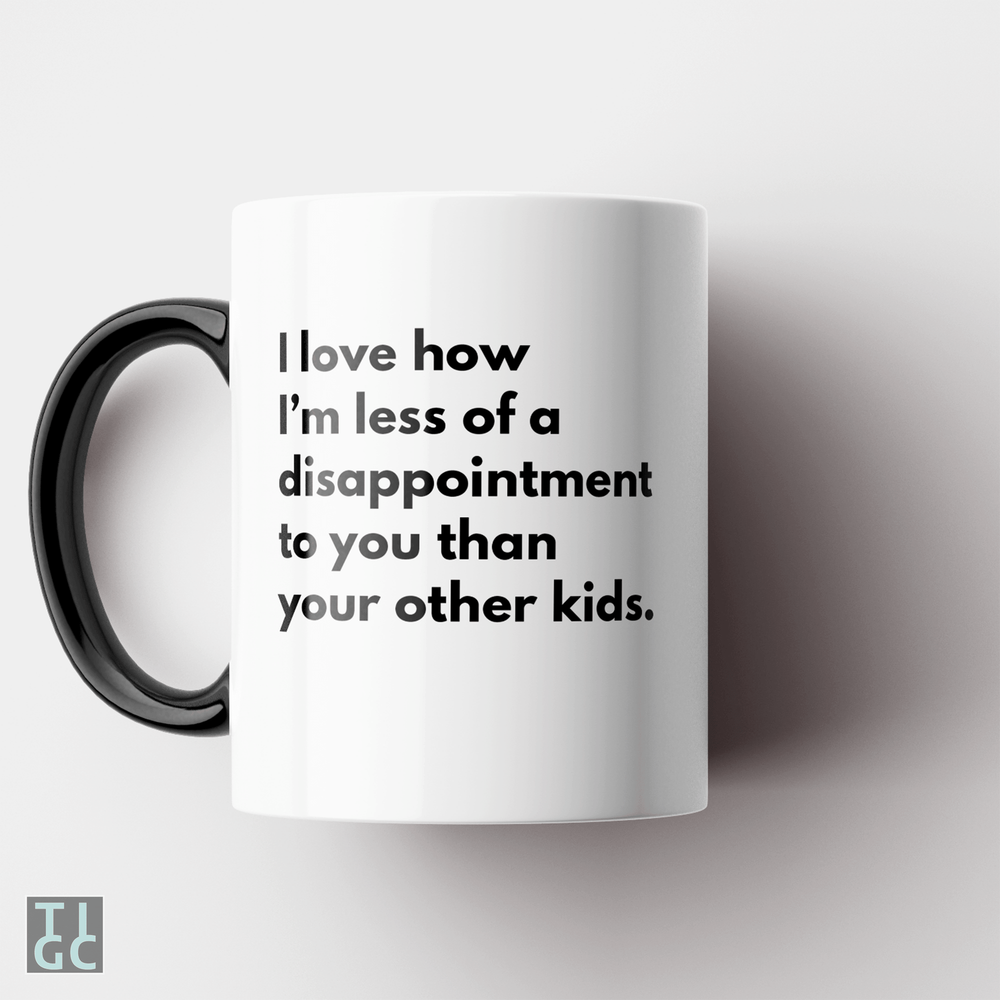 TIGC The Inappropriate Gift Co Less of a disappointment than your other kids Mug