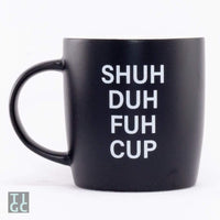 TIGC The Inappropriate Gift Co Shuh Duh Fuh Cup