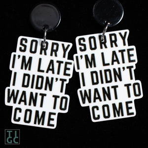 TIGC The Inappropriate Gift Co Sorry I'm Late I didn't want to come earrings