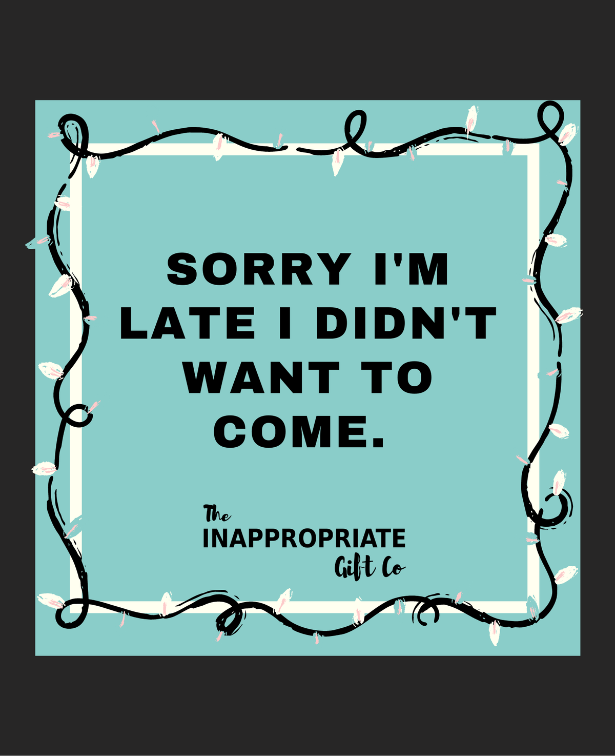 TIGC The Inappropriate Gift Co Sorry I'm late wine label