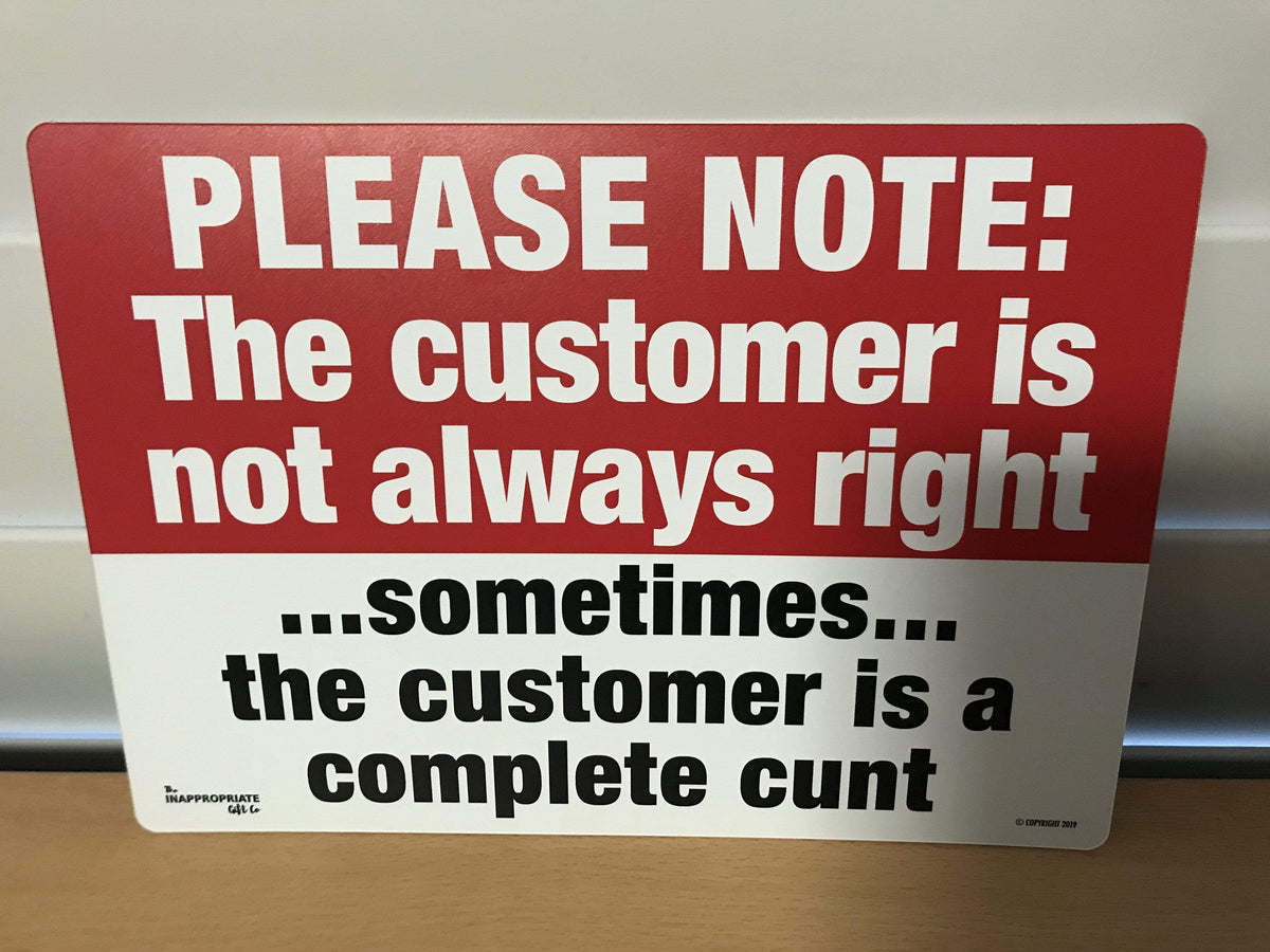 The Customer is not always right sign The Inappropriate Gift Co