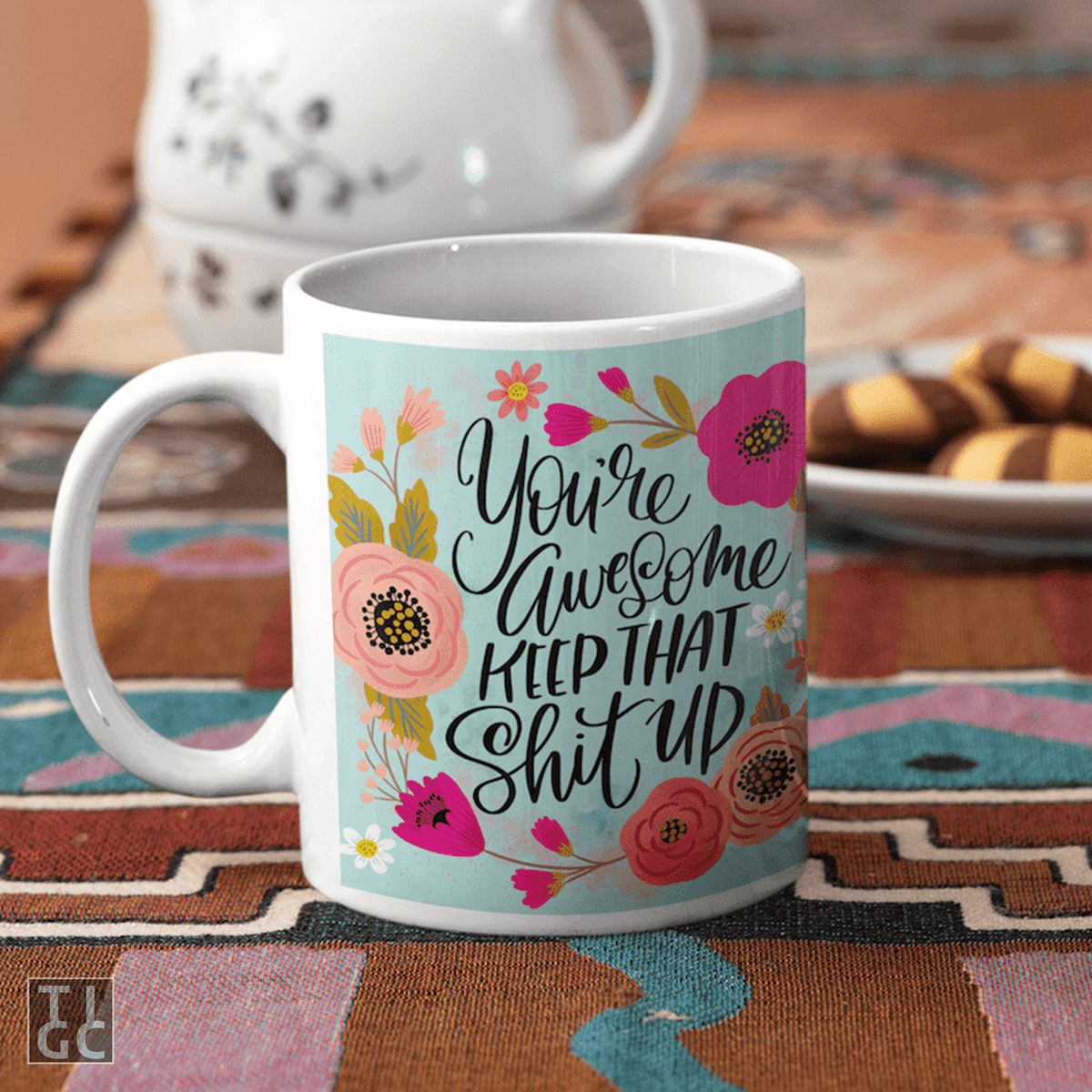 TIGC The Inappropriate Gift Co You're Awesome, Keep That Shit Up Mug